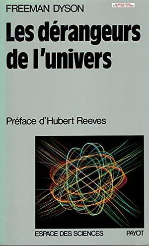 Les Dérangeurs de l'univers by Freeman Dyson