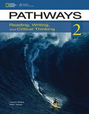 Pathways: Reading, Writing, and Critical Thinking 2 by Laurie Blass, Mari Vargo