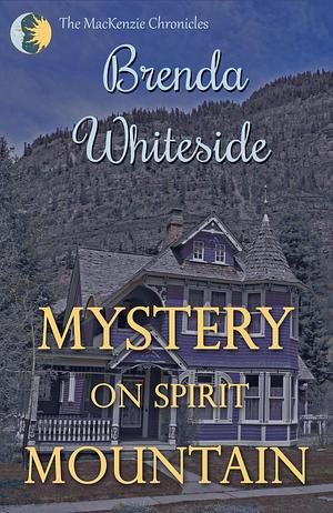 Mystery on Spirit Mountain by Brenda Whiteside, Brenda Whiteside