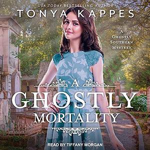 A Ghostly Mortality  by Tonya Kappes