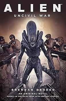 Alien: Uncivil War by Brendan Deneen