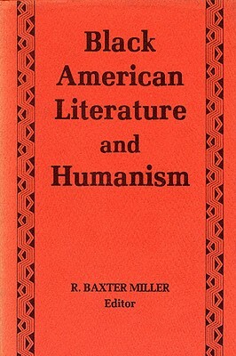 Black American Literature/Humanism by R. Baxter Miller