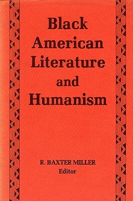 Black American Literature/Humanism by R. Baxter Miller