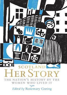 Scotland: Her Story by Rosemary Goring