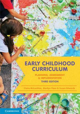 Early Childhood Curriculum: Planning, Assessment and Implementation by Susan Edwards, Marilyn Fleer, Claire McLachlan