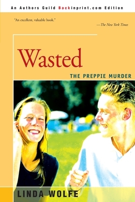 Wasted: The Preppie Murder by Linda Wolfe