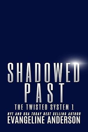 Shadowed Past: Kindred Tales--The Twisted System Book 1 by Reese Dante, Evangeline Anderson, Evangeline Anderson