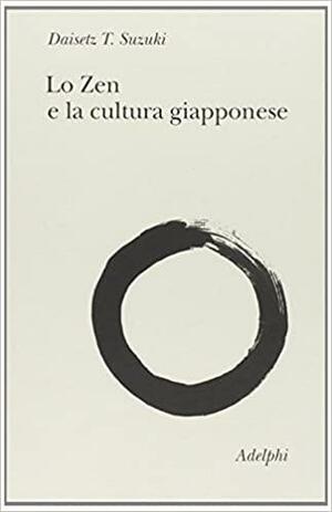 Lo Zen e la cultura giapponese by D.T. Suzuki