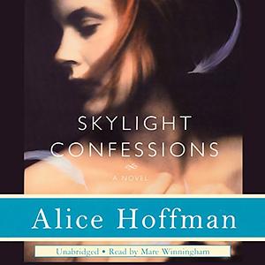 Skylight Confessions: A Novel by Alice Hoffman