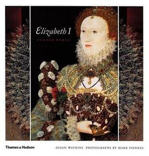 Elizabeth I and Her World by Susan Watkins