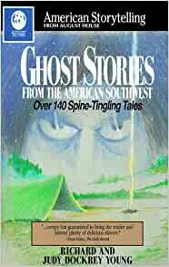 Ghost Stories from the American Southwest by Richard Alan Young, Judy Dockrey Young
