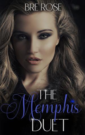 Memphis Duet Omnibus: The Completed Duet by Bre Rose