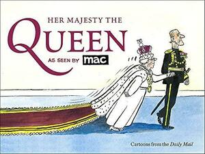 Her Majesty the Queen, as Seen by MAC by Mark Bryant