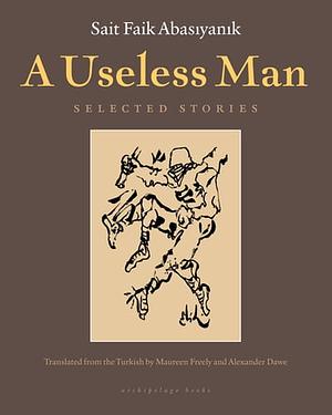 A Useless Man: Selected Stories by Sait Faik Abasıyanık
