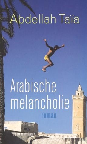 Arabische melancholie by Abdellah Taïa, Henne van der Kooy