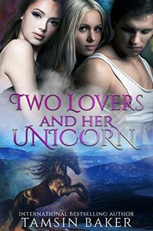 Two Lovers and Her Unicorn by Tamsin Baker