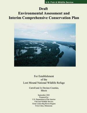 Draft Environmental Assessment and Interim Comprehensive Conservation Plan For Establishment of the Lost Mound National Wildlife Refuge by U S Fish & Wildlife Service