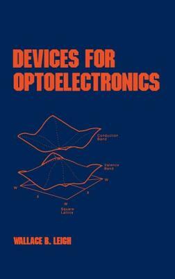 Devices for Optoelectronics by Wallace B. Leigh