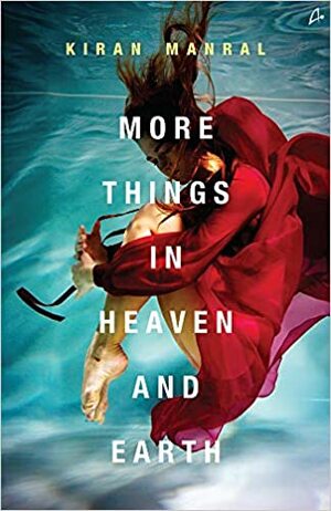 More Things in Heaven and Earth by Kiran Manral
