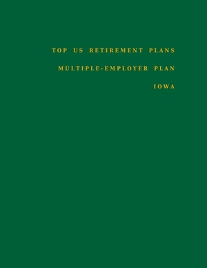 Top US Retirement Plans - Multiple-Employer Plan - Iowa: Employee Benefit Plans by Omar Hassan