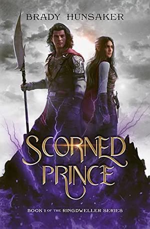 The Scorned Prince by Brady Hunsaker