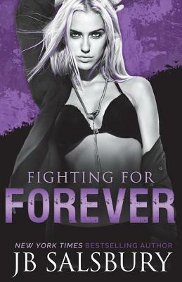 Fighting for Forever by J.B. Salsbury