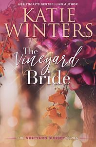 The Vineyard Bride (The Vineyard Sunset Series Book 13) by Katie Winters
