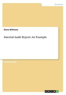 Internal Audit Report. An Example by Elena Williams
