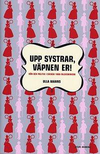 Upp Systrar, Väpnen Er! by Ulla Manns