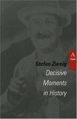 Decisive Moments in History by Lone Østerlind, Lowell A. Bangerter, Stefan Zweig
