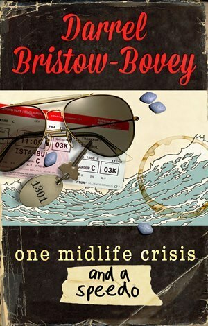 One Midlife Crisis and a Speedo by Darrel Bristow-Bovey