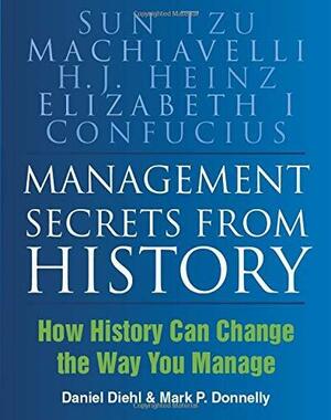 Management Secrets from History: Historical Wisdom for Modern Business by Daniel Diehl