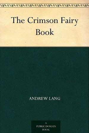 The Crimson Fairy Book by Andrew Lang