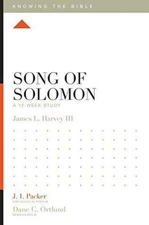 Song of Solomon: A 12-Week Study by J.I. Packer, James L. Harvey III