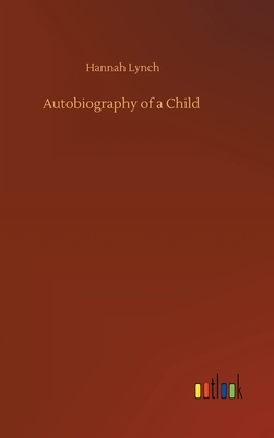 Autobiography of a Child by Hannah Lynch