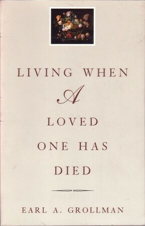 Living When a Loved One Has Died: Revised Edition by Earl A. Grollman