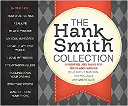 The Hank Smith Collection: 10 Bestselling Talks for Teens and Families by Hank Smith