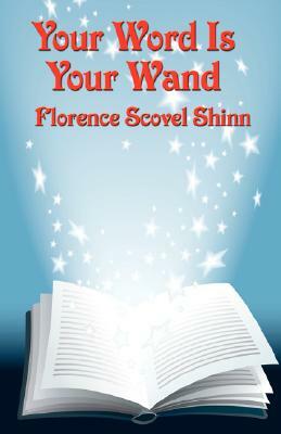 Your Word Is Your Wand by Florence Scovel Shinn