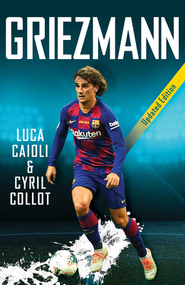Griezmann: 2020 Updated Edition by Cyril Collot, Luca Caioli
