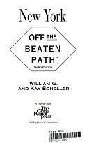 New York: Off the Beaten Path: A Guide to Unique Places by William G. Scheller