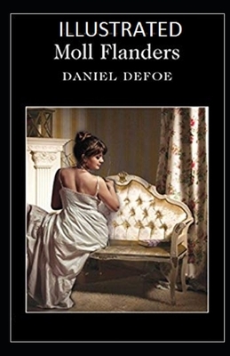 Moll Flanders Illustrated by Daniel Defoe