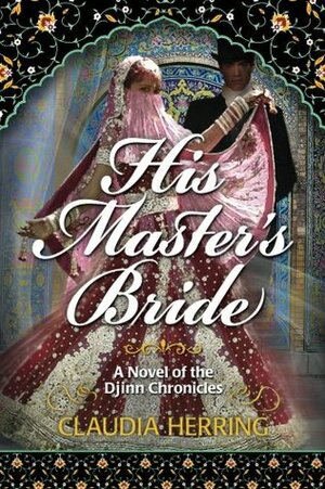 His Master's Bride: A Novel of the Djinn Chronicles by Claudia Herring