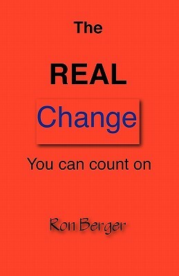 The REAL Change You can count on by Ron Berger