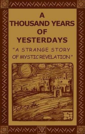 A Thousand Years of Yesterdays by H. Spencer Lewis