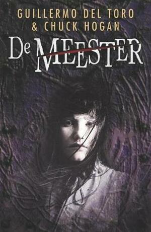 De meester by Guillermo del Toro, Marjolein van Velzen, Chuck Hogan