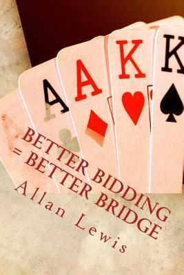 Better Bidding = Better Bridge by Allan Lewis