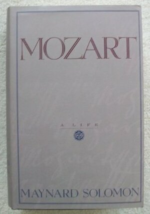Mozart: A Life by Maynard Solomon
