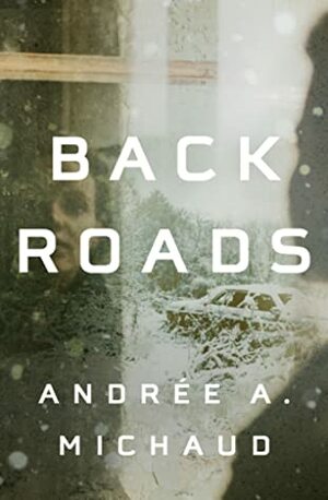 Back Roads by Andrée A. Michaud, Juliet Sutcliffe