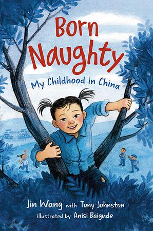 Born Naughty: My Childhood in China by Jin Wang, Tony Johnston