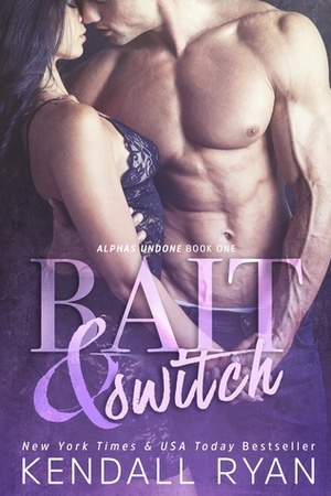 Bait & Switch by Kendall Ryan